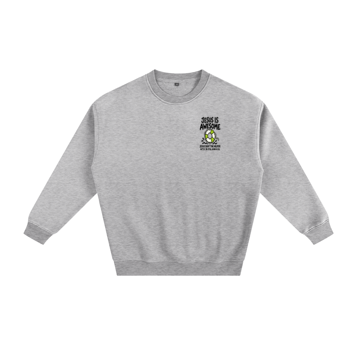 JESUS IS AWESOME JESUS SENT THE HELPER Sweatshirt