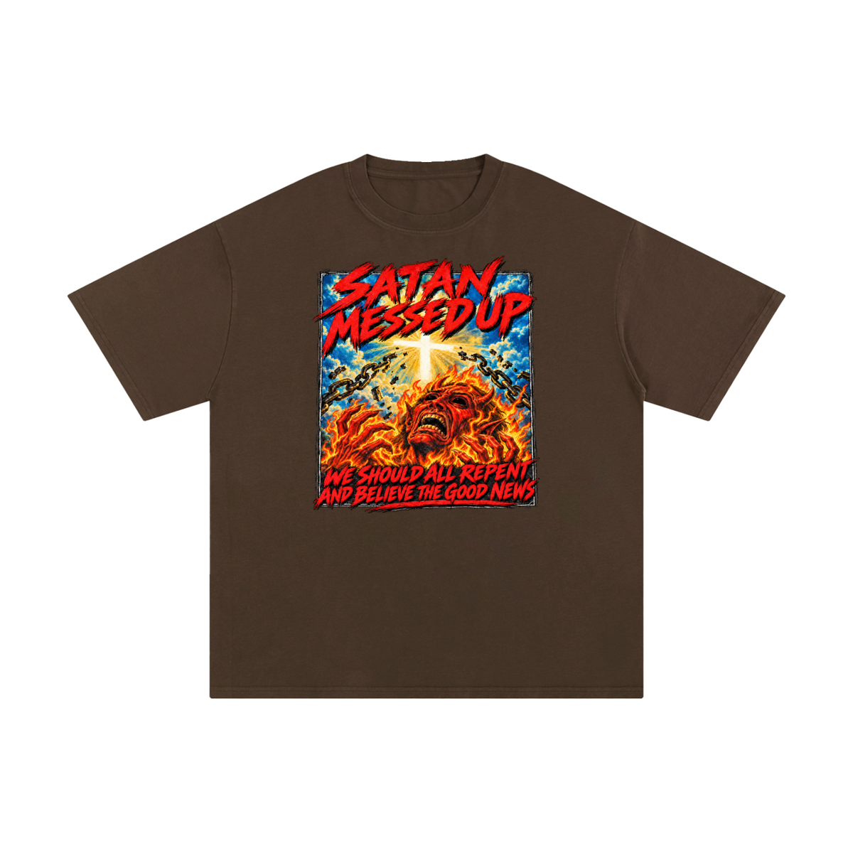 SATAN MESSED UP WE SHOULD ALL REPENT AND BELIEVE THE GOOD NEWS T-Shirt