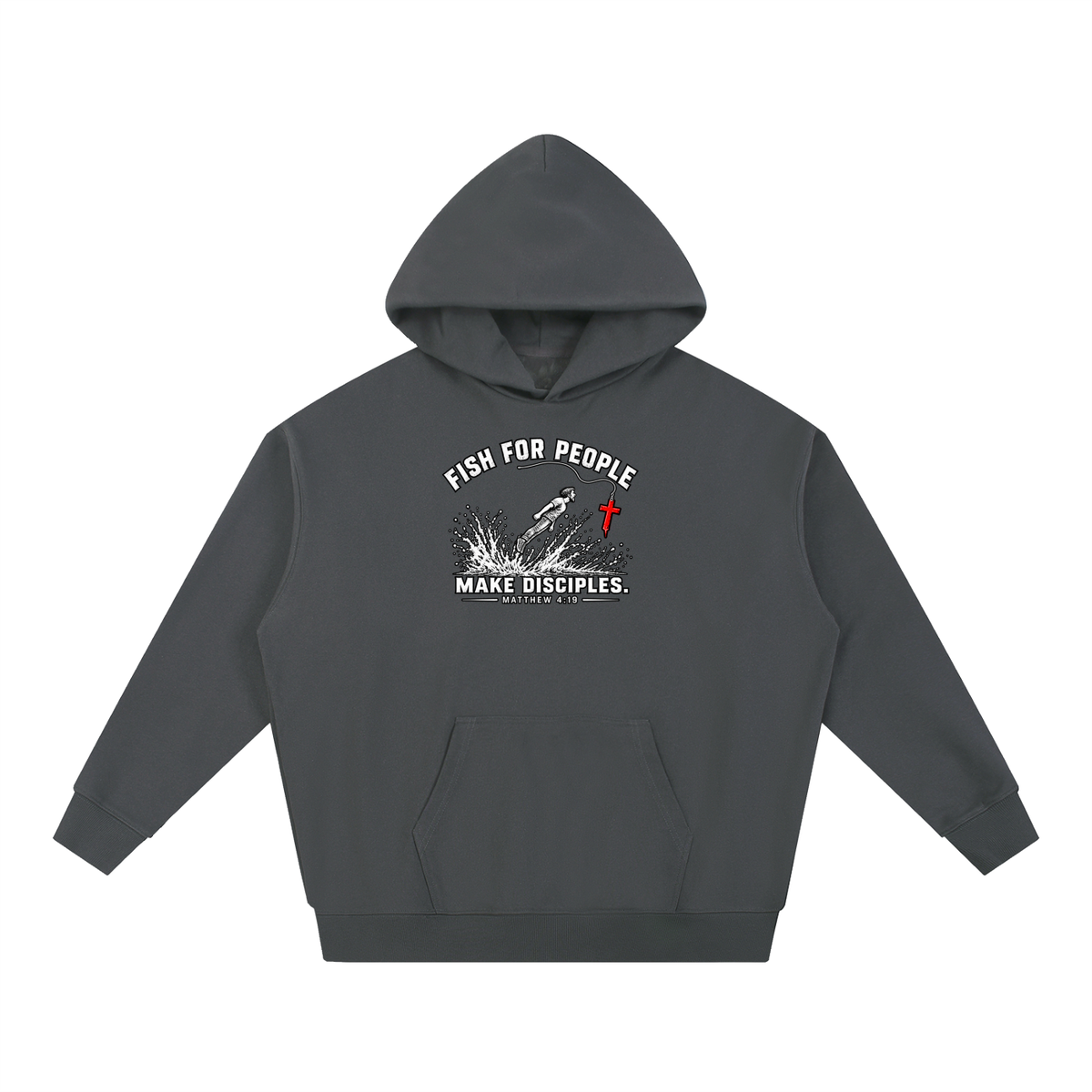 FISH FOR PEOPLE MAKE DISCIPLES. - MATTHEW 4:19 - Hoodie