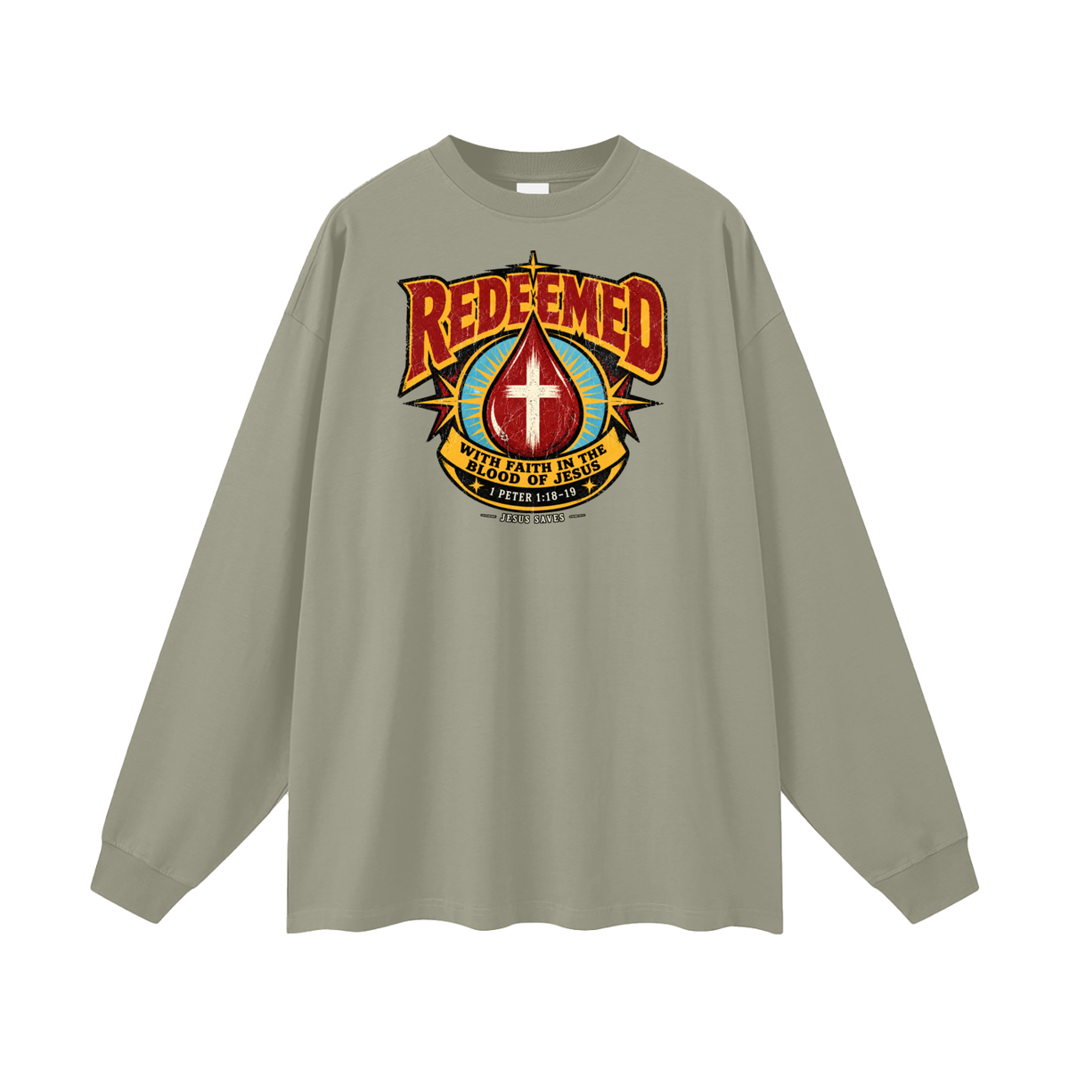 REDEEMED WITH FAITH IN THE BLOOD OF JESUS *1 PETER 1:18-19* Long Sleeve T-Shirt