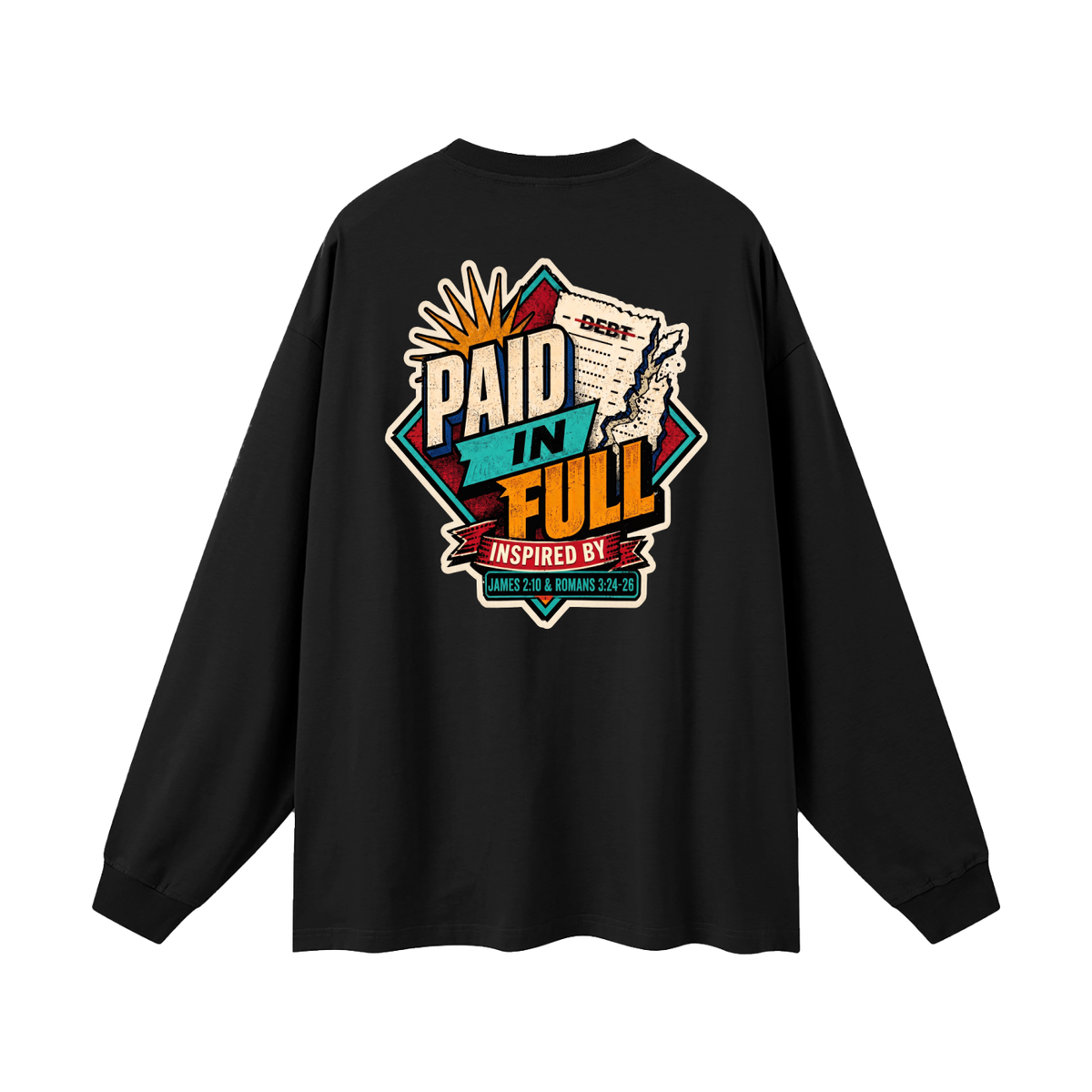 THE WAGE OF SIN IS DEATH INSPIRED BY ROMANS 6:23 PAID IN FULL INSPIRED BY JAMES 2:10 & ROMANS 3:24-26 Long Sleeve T-Shirt