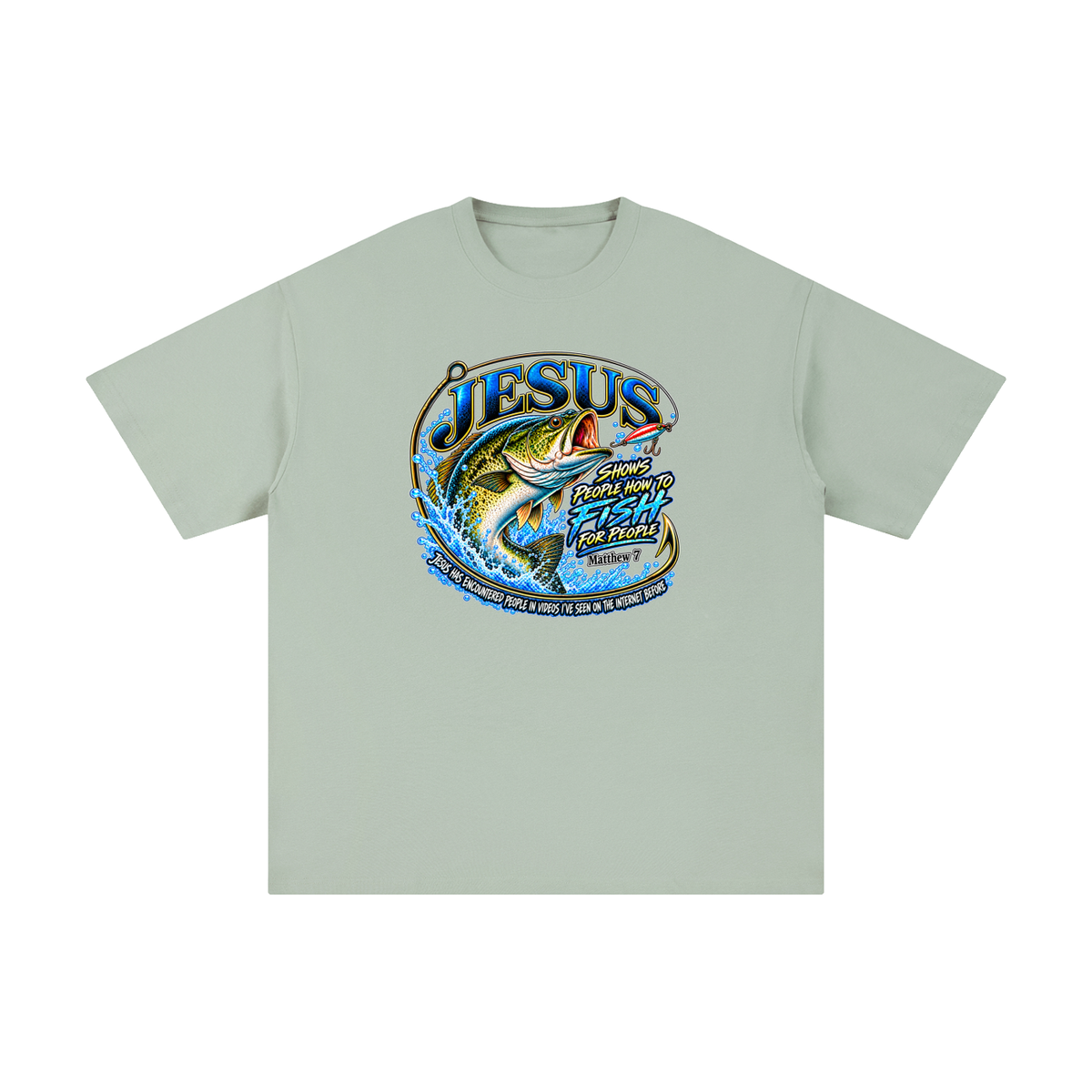JESUS SHOWS PEOPLE HOW TO FISH FOR PEOPLE _ Matthew 7 T-Shirt