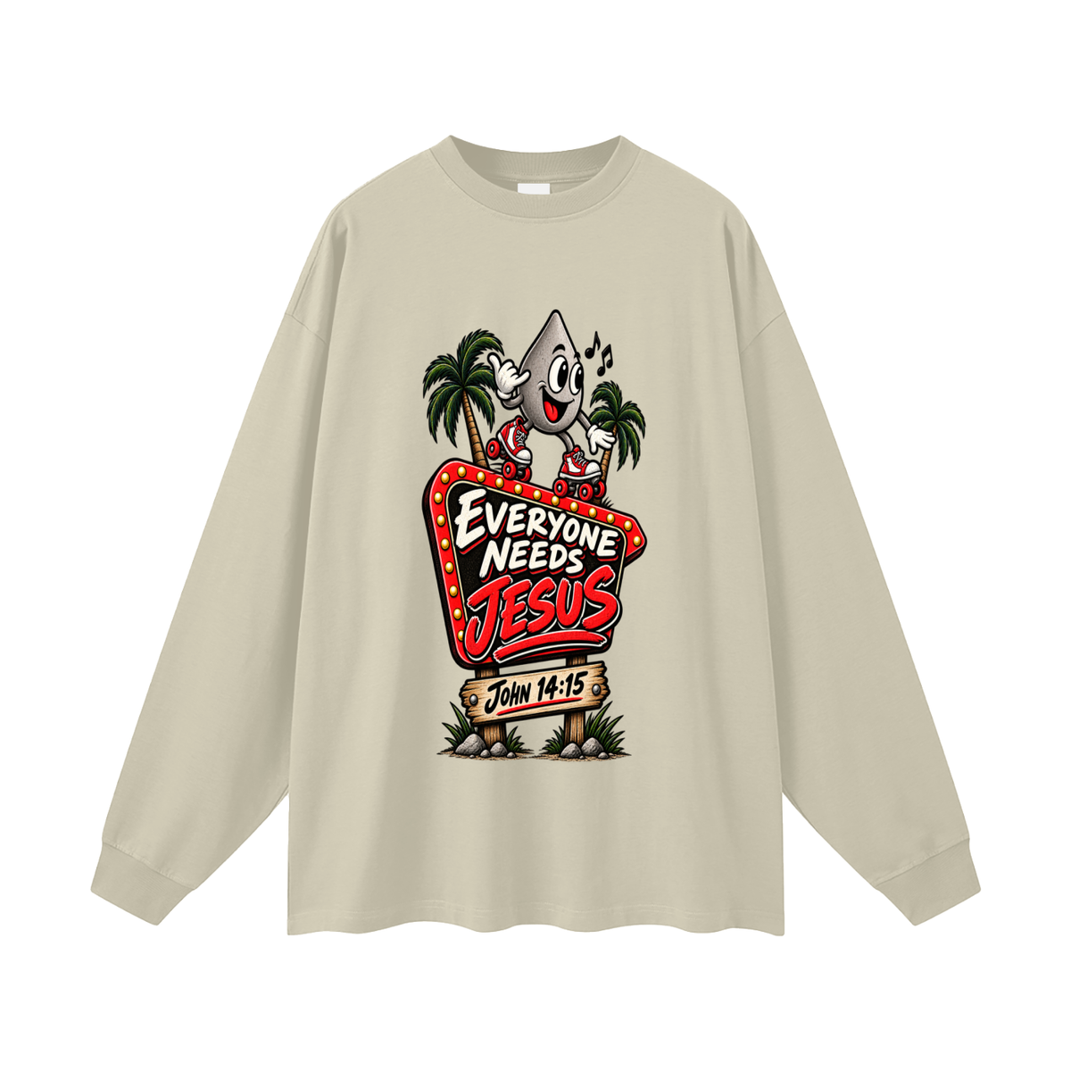 EVERYONE NEEDS JESUS . JOHN 14:15. Long Sleeve T-Shirt