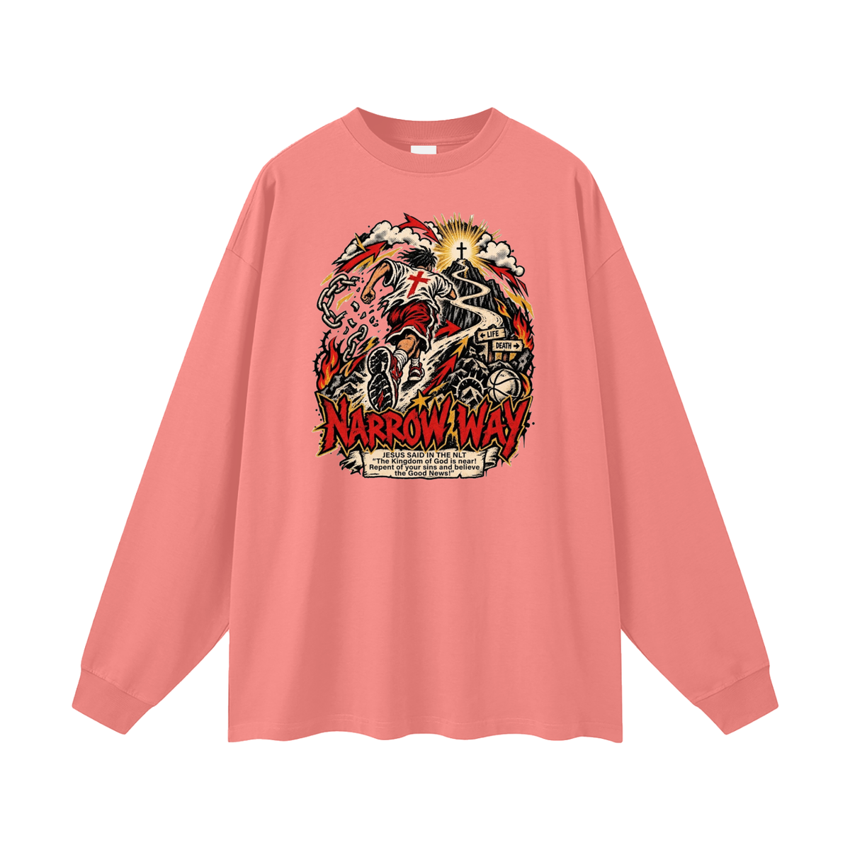 NARROW WAY JESUS SAID IN NLT "The kingdom of God is near! Repent of your sins and believe the Good News!" Long Sleeve T-Shirt